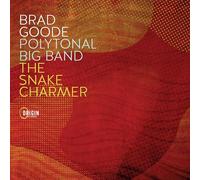 Goode, Brad - Polytonal Big Band: The Snake Charmer