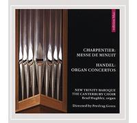 Brad Hughley - Charpentier: Messe de Minuit-Handel: Organ Concertos