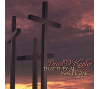 Brad Kepler - That They All May Be One