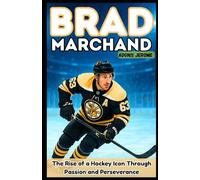 BRAD MARCHAND: The Rise of a Hockey Icon Through Passion and Perseverance