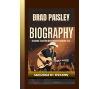 BRAD PAISLEY BIOGRAPHY: Blending Tradition with Modern Country Soul