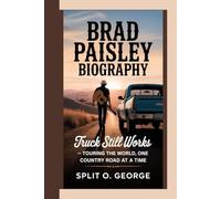 BRAD PAISLEY BIOGRAPHY: Truck Still Works - Touring The World, One Country Road At A Time