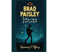 BRAD PAISLEY: Building a Legacy of Art and Heart