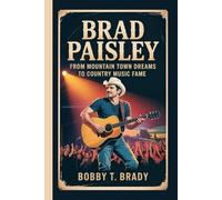 Brad Paisley: From Mountain Town Dreams to Country Music Fame