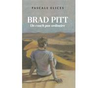 Brad Pitt Un coach pas ordinaire - Pascale Elices - Elices Pascale - broché - Roman