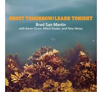Brad San Martin - Shoot Tomorrow/Learn Tonight