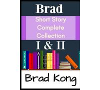 Brad Short Story Complete Collection: I & II Plus 3 New Stories