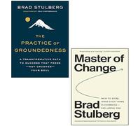 Brad Stulberg 2 Books Collection Set (Master of Change, The Practice of Groundedness [Hardcover])