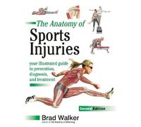 Brad Walker The Anatomy of Sports Injuries, Second Edition (Poche)
