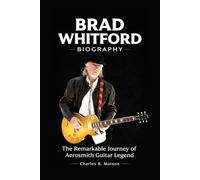 Brad Whitford Biography: The Remarkable Journey of Aerosmith Guitar Legend