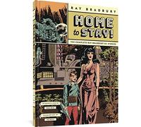 Bradbury, Ray - Home to Stay!: The Complete Ray Bradbury EC Stories