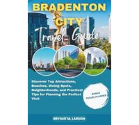 Bradenton City Travel Guide: Discover Top Attractions, Beaches, Dining Spots, Neighborhoods, and Practical Tips for Planning the Perfect Visit
