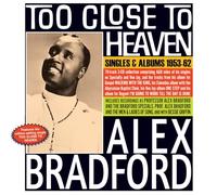 Alex Bradford - Too Close To Heaven: Singles & Albums 1953-62 [Compact Discs]