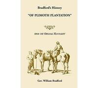 Bradford's History "Of Plimoth Plantation" From The Original Manuscript