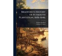 Bradford's History of Plymouth Plantation, 1606-1646;