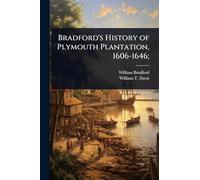 Bradford's History of Plymouth Plantation, 1606-1646;