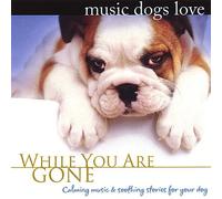 Bradley Joseph - Music Dogs Love: While You Are Gone