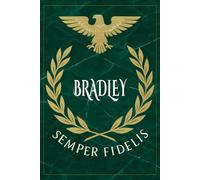 Bradley: Roman Military Notebook for Bradley - Semper Fidelis Gift for Veterans, Soldiers, Marines, or History Lovers - Personalized Ancient Rome Journal for Men