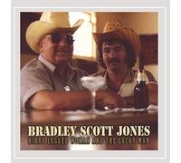 Bradley Scott Jones - Dirty Legged Women & The Lucky Man