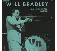 Bradley, Will - Five O'Clock Whistle: 1939-1941
