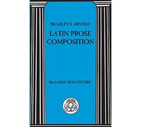 Bradleys Arnold Latin Prose Composition