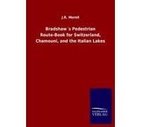 Bradshaw?S Pedestrian Route-Book For Switzerland, Chamouni, And The Italian Lakes