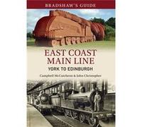 Bradshaw'S Guide East Coast Main Line York To Edinburgh: Volume 12 (Paperback) John Christopher, Campbell Mccutcheon (Auteur)