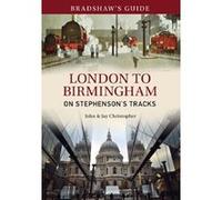 Bradshaw's Guide: London to Birmingham: Volume 9: On Stephenson's Tracks (Bradshaw's Guides) - [Livre en VO] John Christopher, Jay Christopher (Auteur)