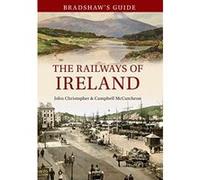 Bradshaw's Guide Volume 8: The Railways of Ireland - [Livre en VO] John Christopher, Campbell Mccutcheon (Auteur)