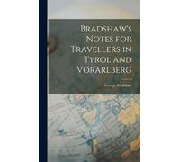 Bradshaw's Notes For Travellers In Tyrol And Vorarlberg