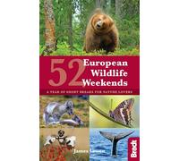 Bradt 52 European Wildlife Weekends: A Year of Short Breaks for Nature Lovers
