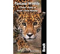 Bradt Pantanal Wildlife: A Visitor's Guide to Brazil's Great Wetland