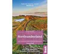 Bradt Slow Travel Northumberland: Including Hadrian's Wall and the Coast