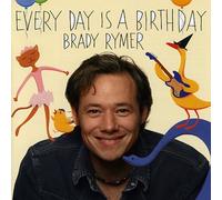 Brady Rymer - Everyday Is a Birthday [New CD]