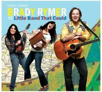 Brady Rymer & The Little Band - Here Comes Brady Rymer & The Little Band That