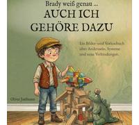 Brady weiß genau ... AUCH ICH GEHÖRE DAZU: Ein Bilder- und Vorlesebuch über Anderssein, Systeme und neue Verbindungen.