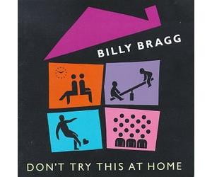 Bragg, Billy - Don't Try This at Home