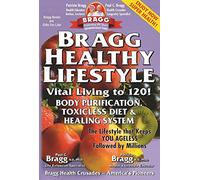 Bragg Healthy Lifestyle: Vital Living To 120!!