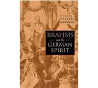 Brahms and the German Spirit Daniel Beller-McKenna (Auteur)