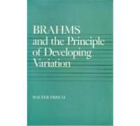 Brahms and the Principle of Developing Variation, California Studies in 19th Century Music Walter Frisch (Auteur)