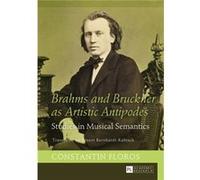 Brahms And Bruckner As Artistic Antipodes