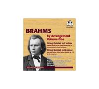Brahms By Arrangement : Quintettes À Cordes Opus 34 Et Opus 115