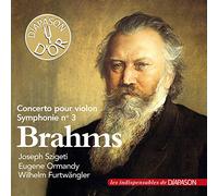 Brahms : Concerto pour Violon, Symphonie N° 3. Sigeti, Ormandy, Furwängler