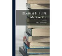 Brahms His Life And Work