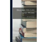 Brahms His Life And Work