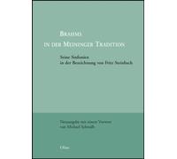 Brahms in Der Meininger Tradition: Seine Sinfonien in Der Bezeichnung Von Fritz Steinbach.