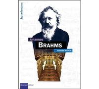Brahms, Johannes - Isabelle Werck - Bleu Nuit Eds - broché - Biographie