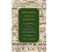 Brahmss Violin Sonatas - Lester Joel Professor Emeritus Professor Emeritus CUNY Graduate Center and The City College of New York - Oxford University Press Lester Joel Professor Emeritus Professor Emer