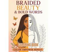 Braided Beauty & Bold Words Coloring Book: An Inspirational Coloring Book to Embrace Confidence and Self-Love