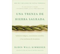 Braiding Sweetgrass / Una trenza de hierba sagrada: Sabiduría indígena, conocimiento científico y las enseñanzas de las plantas